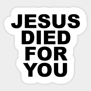 JESUS DIED FOR YOU Sticker